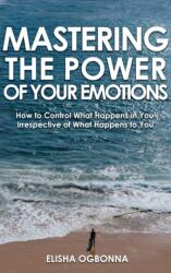 Mastering The Power of Your Emotions (ISBN: 9781649340054)