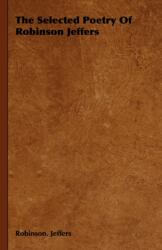 Selected Poetry Of Robinson Jeffers (ISBN: 9781443731072)