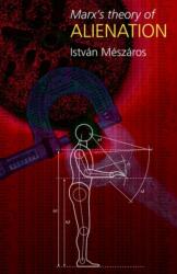 Marx's Theory of Alienation - István Mészáros (ISBN: 9780850365542)