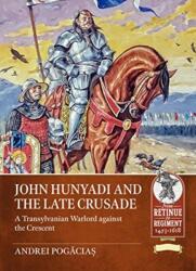 John Hunyadi and the Late Crusade (ISBN: 9781913336424)