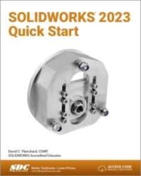 SOLIDWORKS 2023 Quick Start (ISBN: 9781630575601)