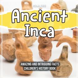 Ancient Inca Amazing And Intriguing Facts Children's History Book (ISBN: 9781071718735)