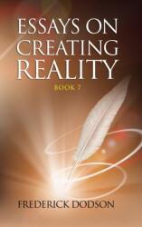 Essays on Creating Reality 7 (ISBN: 9781387703975)