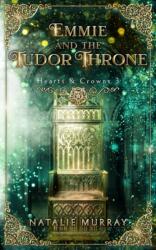 Emmie and the Tudor Throne (ISBN: 9781953238580)