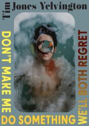 Don't Make Me Do Something We'll Both Regret (ISBN: 9781680032482)