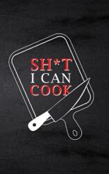 Sh*t I Can Cook (ISBN: 9781006302510)