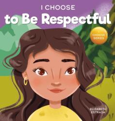 I Choose to be Respectful (ISBN: 9781637312698)