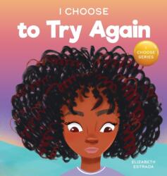 I Choose To Try Again (ISBN: 9781637312094)