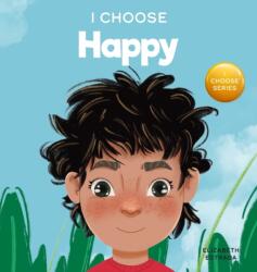 I Choose to Be Happy (ISBN: 9781637312070)