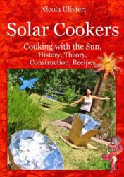 Solar Cookers. Cooking with the Sun, History, Theory, Construction, Recipes (ISBN: 9780244841409)