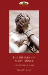 History of Mary Prince, a West Indian Slave, (ISBN: 9781911405665)