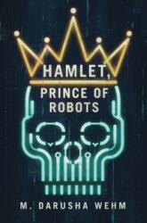 Hamlet, Prince of Robots (ISBN: 9780473638887)
