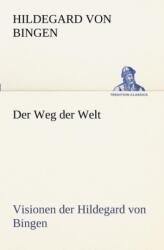 Weg Der Welt. Visionen Der Hildegard Von Bingen (ISBN: 9783847236702)