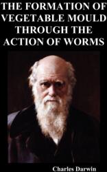 Formation of Vegetable Mould Through the Action of Worms (ISBN: 9781849029278)