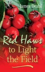Red Haws to Light the Field Volume 243 (ISBN: 9781771831987)