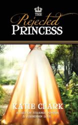 Rejected Princess (ISBN: 9781522300205)