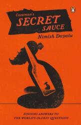 Caveman's Secret Sauce: Finding Answers to the World's Oldest Questions - Dayalu, Nimish (ISBN: 9780143459163)