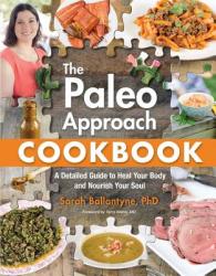 Paleo Approach Cookbook - Sarah Ballantyne (2014)