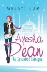 Ayesha Dean - The Istanbul Intrigue (ISBN: 9780994460547)