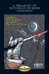 Treasury Of Victorian Murder Compendium: Including: Jack The Ripper, The Beast Of Chicago, Fatal Bullet (ISBN: 9781681121383)