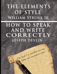 Elements of Style by William Strunk jr. & How To Speak And Write Correctly by Joseph Devlin - Special Edition (ISBN: 9789562912631)
