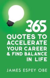 365 Quotes to Accelerate your Career and Find Balance in Life (ISBN: 9781913615604)