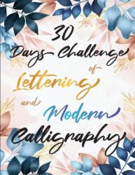 30 Days Challenge of Lettering and Modern Calligraphy (ISBN: 9781471729034)
