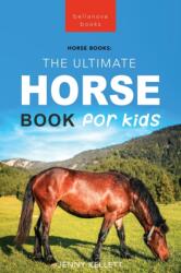 Horses The Ultimate Horse Book for Kids (ISBN: 9786192640217)