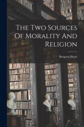 Two Sources Of Morality And Religion (ISBN: 9781015411388)
