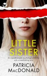 LITTLE SISTER an unputdownable psychological thriller with a breathtaking twist (ISBN: 9781804054147)