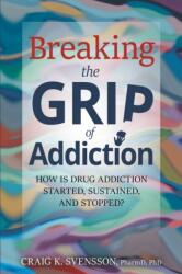Breaking the Grip of Addiction (ISBN: 9781732706927)