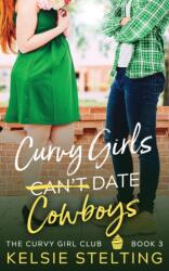 Curvy Girls Can't Date Cowboys - Kelsie Stelting (ISBN: 9781956948028)