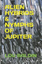 Alien Hybrids & Nymphs of Jupiter (ISBN: 9781076226112)