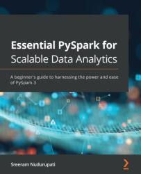 Essential PySpark for Scalable Data Analytics (ISBN: 9781800568877)