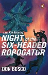 Last Kid Running: Night of the Six Headed Robogator (ISBN: 9789814882668)