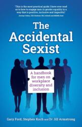 Accidental Sexist - Stephen Koch, Jill Armstrong (ISBN: 9781781335734)