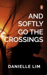 And Softly Go the Crossings (ISBN: 9789814882194)