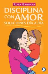 Disciplina con amor. Soluciones dia a dia (ISBN: 9786079472801)
