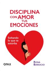 Disciplina con amor tus emociones (ISBN: 9786077131748)
