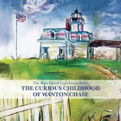 Curious Childhood of Wanton Chase (ISBN: 9781949116113)
