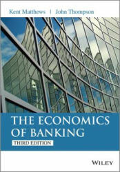 Economics of Banking 3e - Kent Matthews, John Thompson (2014)
