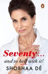 Seventy. . . And to Hell With It (ISBN: 9780143414247)