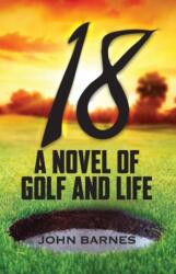 18: A Novel of Golf and Life (ISBN: 9781733419772)
