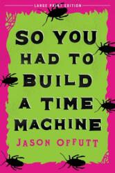 So You Had To Build A Time Machine (ISBN: 9780744300352)