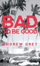 Bad to Be Good (ISBN: 9781641082198)