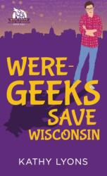 Were-Geeks Save Wisconsin (ISBN: 9781641081764)