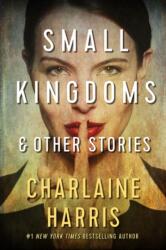 Small Kingdoms and Other Stories (ISBN: 9781625674753)