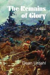 Remains of Glory (ISBN: 9781682010730)