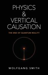 Physics and Vertical Causation (ISBN: 9781621384298)