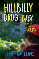 Hillbilly Drug Baby: The Poems (ISBN: 9781608081936)